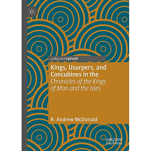 Kings, Usurpers, and Concubines in the 'Chronicles of the Kings of Man and the Isles', R. Andrew McDonald
