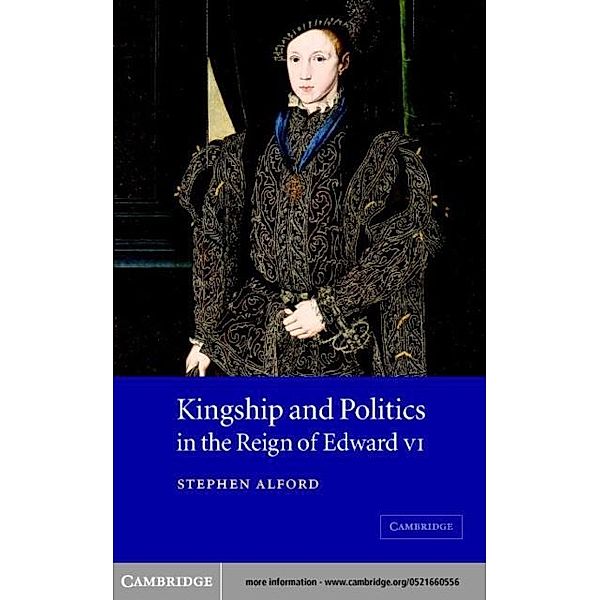 Kingship and Politics in the Reign of Edward VI, Stephen Alford