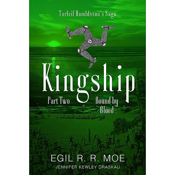 Kingship Bound by Blood (Torleif Haraldssons' Saga, #2) / Torleif Haraldssons' Saga, Egil R. R. Moe