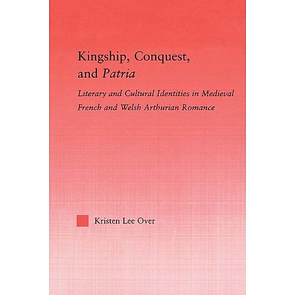 Kingship, Conquest, and Patria, Kristen Lee Over