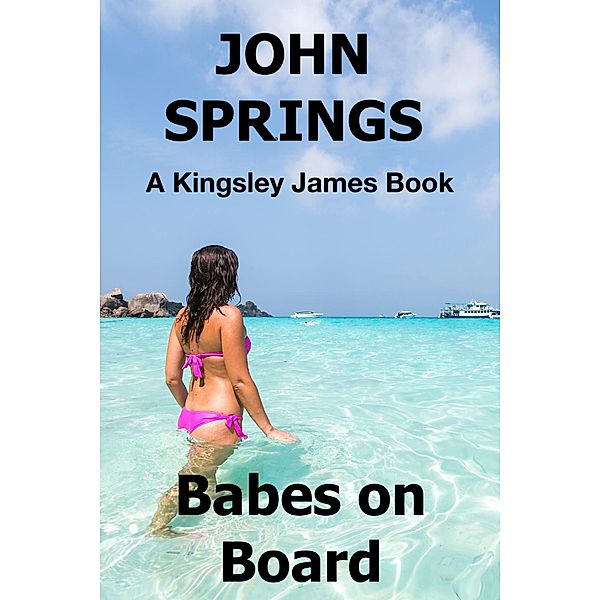 Kingsley James Book: Babes on Board: A Kingsley James Book, John Springs