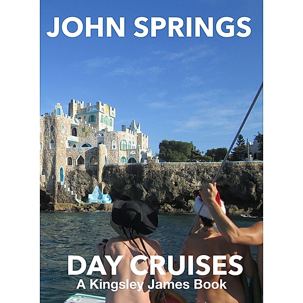 Kingsley James Book: Day Cruises: A Kingsley James Book, John Springs