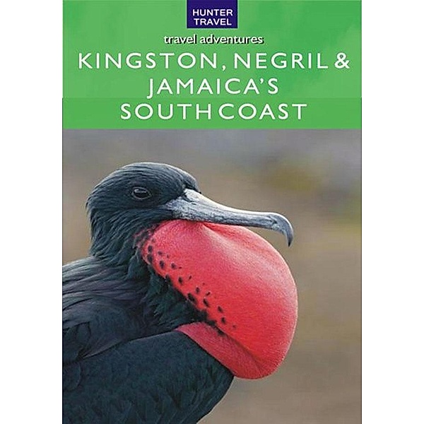 Kingston, Negril & Jamaica's South Coast / Hunter Publishing, John Bigley