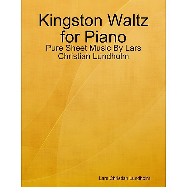 Kingston Waltz for Piano - Pure Sheet Music By Lars Christian Lundholm, Lars Christian Lundholm