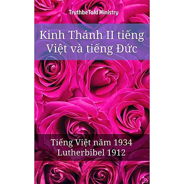 Kinh Thánh II ti¿ng Vi¿t và ti¿ng Ð¿c / Parallel Bible Halseth Vietnamese Bd.15, Truthbetold Ministry