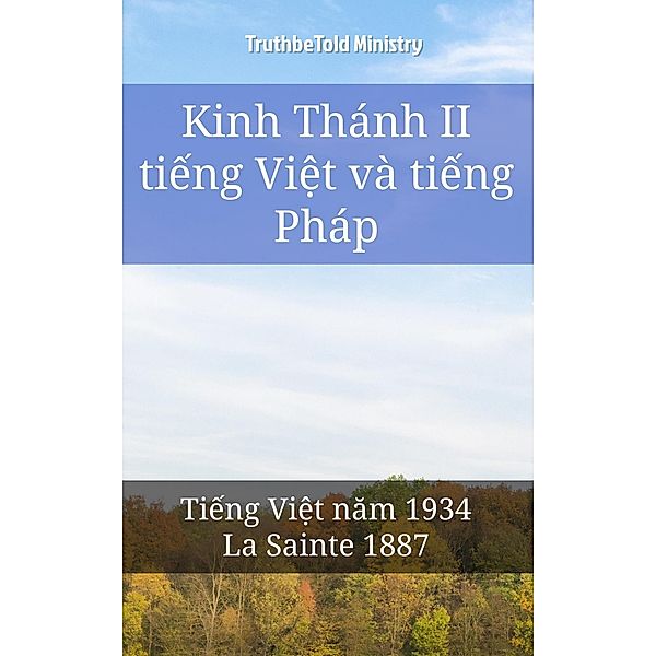Kinh Thánh II ti¿ng Vi¿t và ti¿ng Pháp / Parallel Bible Halseth Vietnamese Bd.30, Truthbetold Ministry