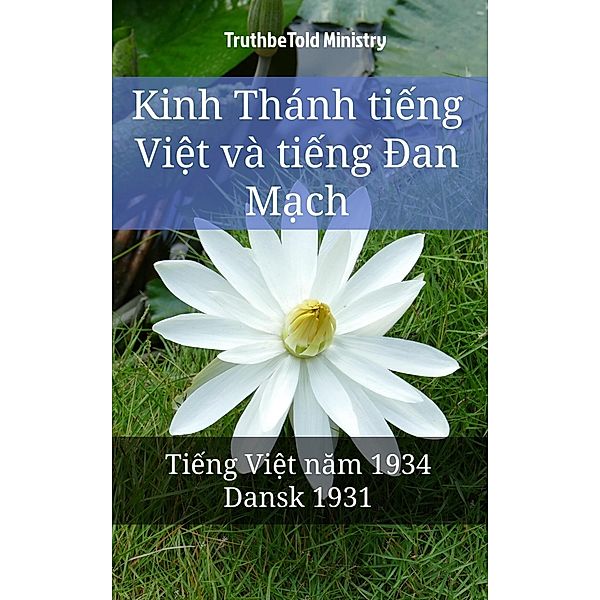 Kinh Thánh ti¿ng Vi¿t và ti¿ng Ðan M¿ch / Parallel Bible Halseth Vietnamese Bd.8, Truthbetold Ministry