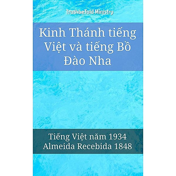 Kinh Thánh ti¿ng Vi¿t và ti¿ng B¿ Ðào Nha / Parallel Bible Halseth Vietnamese Bd.31, Truthbetold Ministry