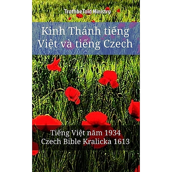 Kinh Thánh ti¿ng Vi¿t và ti¿ng Czech / Parallel Bible Halseth Vietnamese Bd.7, Truthbetold Ministry