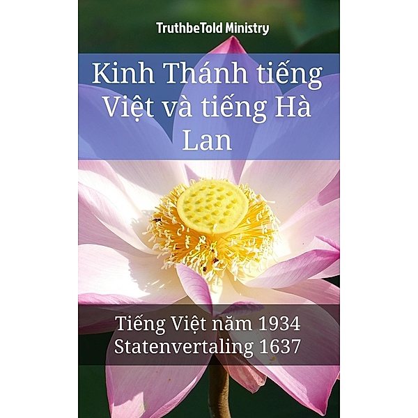 Kinh Thánh ti¿ng Vi¿t và ti¿ng Hà Lan / Parallel Bible Halseth Vietnamese Bd.10, Truthbetold Ministry