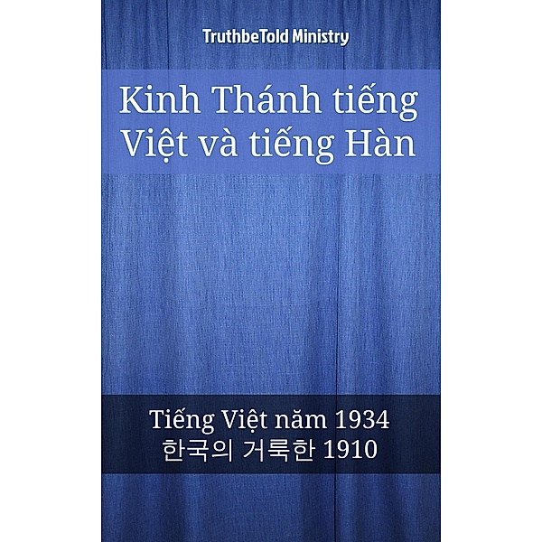 Kinh Thánh ti¿ng Vi¿t và ti¿ng Hàn / Parallel Bible Halseth Vietnamese Bd.21, Truthbetold Ministry