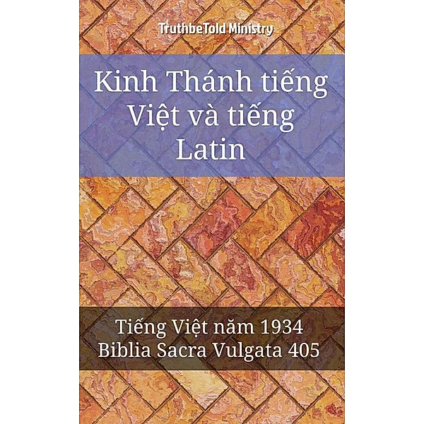 Kinh Thánh ti¿ng Vi¿t và ti¿ng Latin / Parallel Bible Halseth Vietnamese Bd.43, Truthbetold Ministry