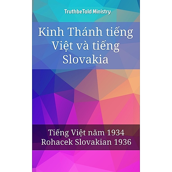 Kinh Thánh ti¿ng Vi¿t và ti¿ng Slovakia / Parallel Bible Halseth Vietnamese Bd.37, Truthbetold Ministry