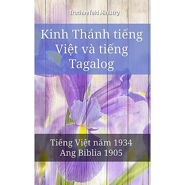 Kinh Thánh ti¿ng Vi¿t và ti¿ng Tagalog / Parallel Bible Halseth Vietnamese Bd.41, Truthbetold Ministry