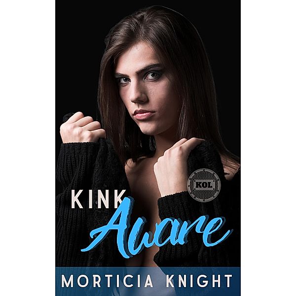 Kink Aware (Kiss of Leather, #9) / Kiss of Leather, Morticia Knight