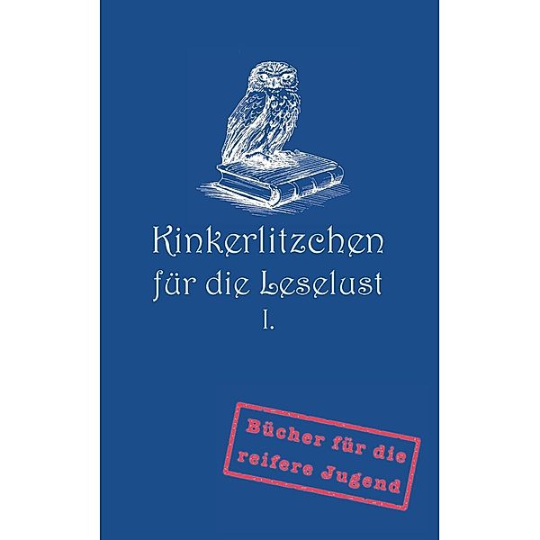 Kinkerlitzchen für die Leselust Band I, Jörg F. Nowack