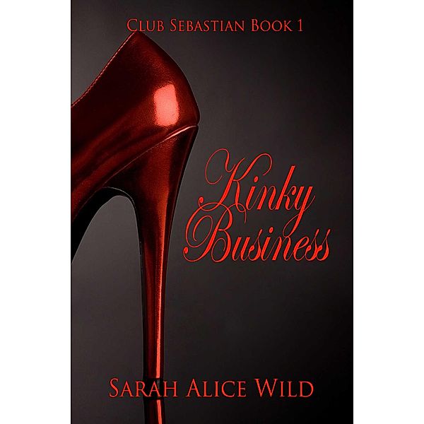 Kinky Business, Sarah Alice Wild