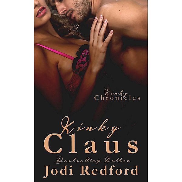 Kinky Claus (Kinky Chronicles, #2) / Kinky Chronicles, Jodi Redford