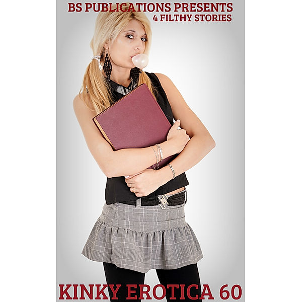 Kinky Erotica 60: 4 Filthy Stories