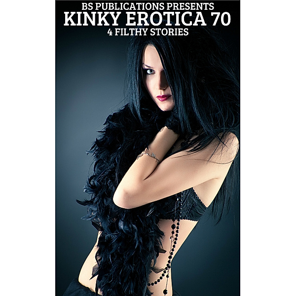 Kinky Erotica 70: 4 Filthy Stories