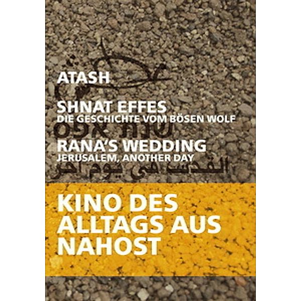 Kino des Alltags aus Nahost: Atash / Shnat Effes / Rana's Wedding, Tawfik Abu Wael, Joseph Pitchhadze