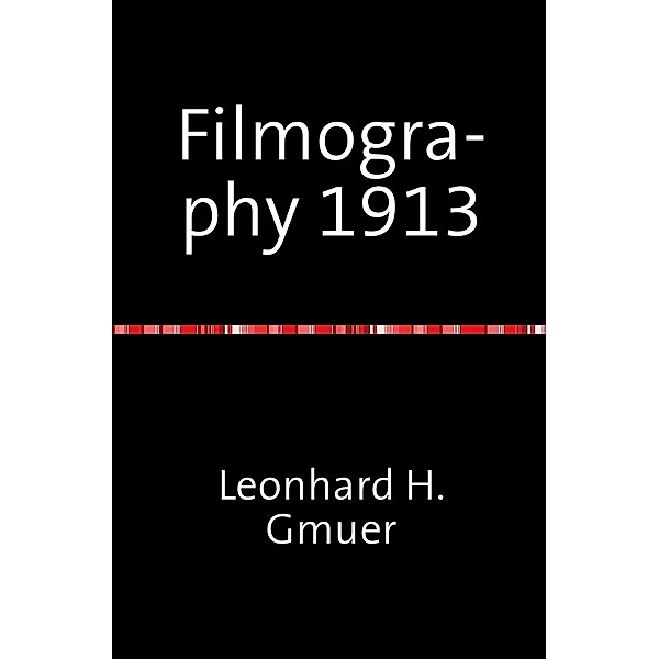KinoTV Index Series / Filmography 1913, Leonhard Gmür