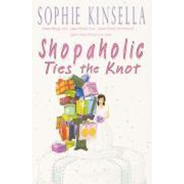 Kinsella, S: Shopaholic Ties the Knot, Sophie Kinsella