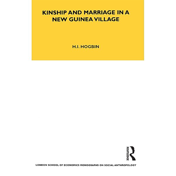 Kinship and Marriage in a New Guinea Village, H. Ian Hogbin