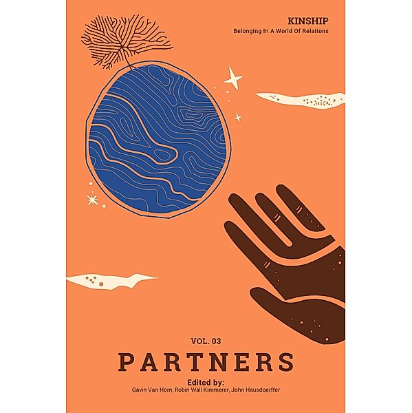 Kinship: Belonging in a World of Relations, Vol. 3 - Partners / Kinship: Belonging in a World of Relations, Gavin Van Horn, Robin Wall Kimmerer, John Hausdoerffer