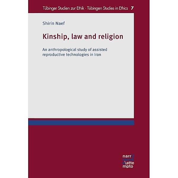 Kinship, law and religion / Tübinger Studien zur Ethik - Tübingen Studies in Ethics Bd.7, Shirin Naef