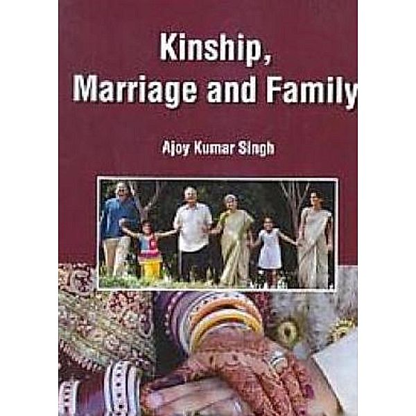 Kinship, Marriage And Family, Ajoy Kumar Singh