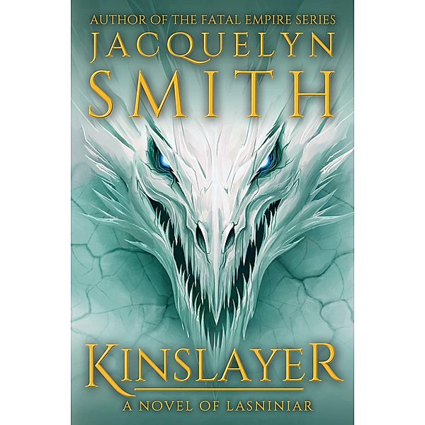 Kinslayer: A Novel of Lasniniar (The World of Lasniniar, #2) / The World of Lasniniar, Jacquelyn Smith