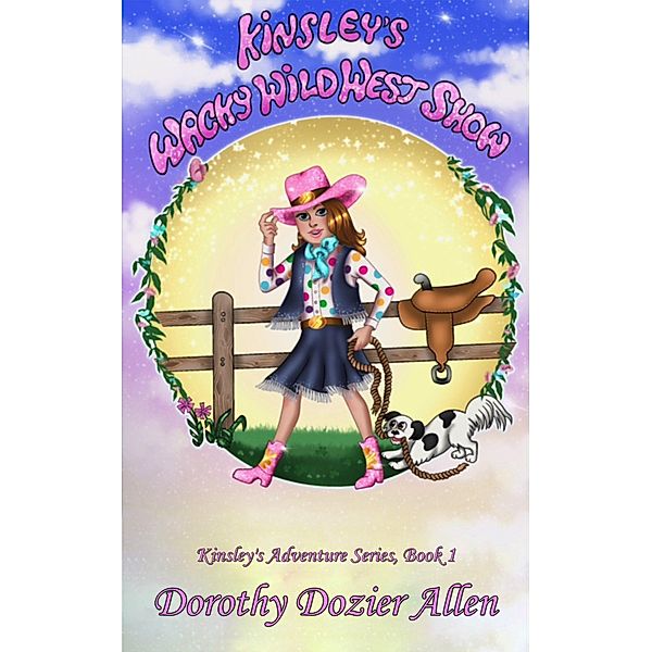 Kinsley's Wacky Wild West Show (Kinsley Adventure Series, #1) / Kinsley Adventure Series, Dorothy Dozier Allen