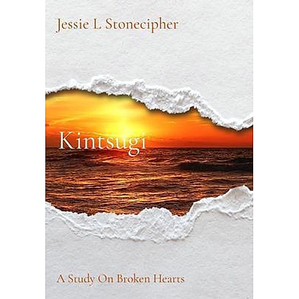 Kintsugi / Jessie Stonecipher, Jessie Stonecipher