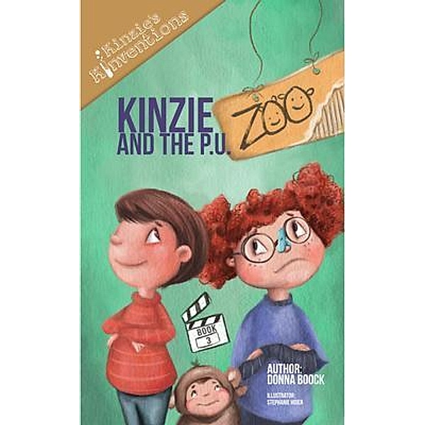 Kinzie and the P.U. Zoo / Kinzie's Kinventions Bd.3, Donna Boock