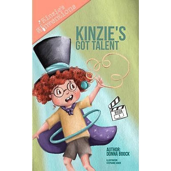 Kinzie's Got Talent / Kinzie's Kinventions Bd.1, Donna Boock