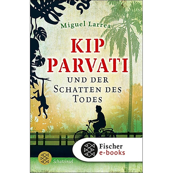 Kip Parvati und der Schatten des Todes / Fischer Schatzinsel, Miguel Larrea