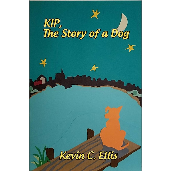 Kip, The Story of a Dog, Kevin C. Ellis