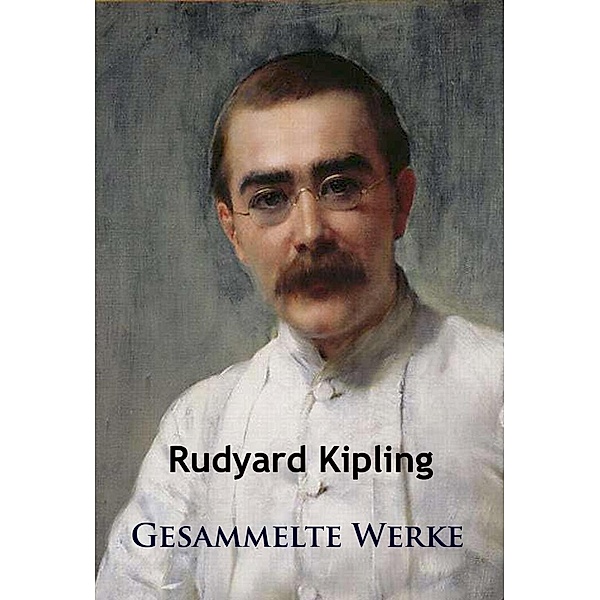 Kipling - Gesammelte Werke, Rudyard Kipling