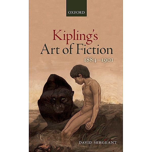 Kipling's Art of Fiction 1884-1901, David Sergeant