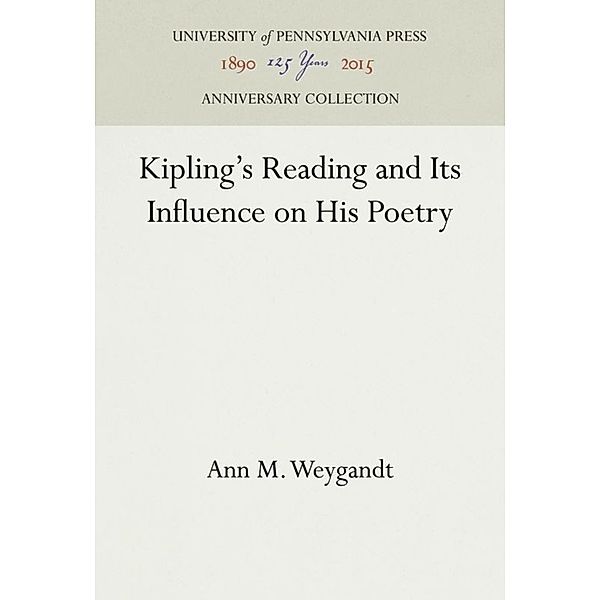 Kipling's Reading and Its Influence on His Poetry, Ann M. Weygandt