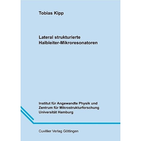 Kipp, T: Lateral strukturierte Halbleiter -Mikroresonatoren, Tobias Kipp