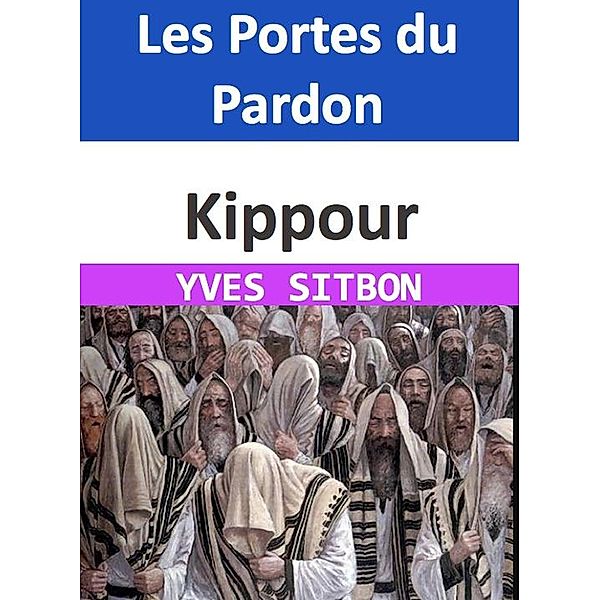 Kippour : Les Portes du Pardon, Yves Sitbon