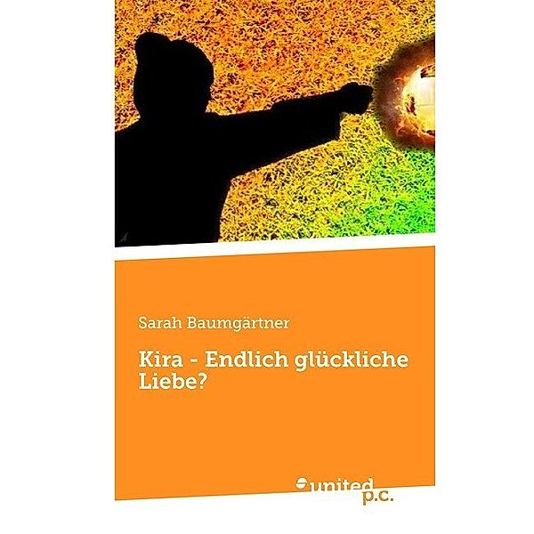 Kira - Endlich glückliche Liebe?, Sarah Baumgärtner