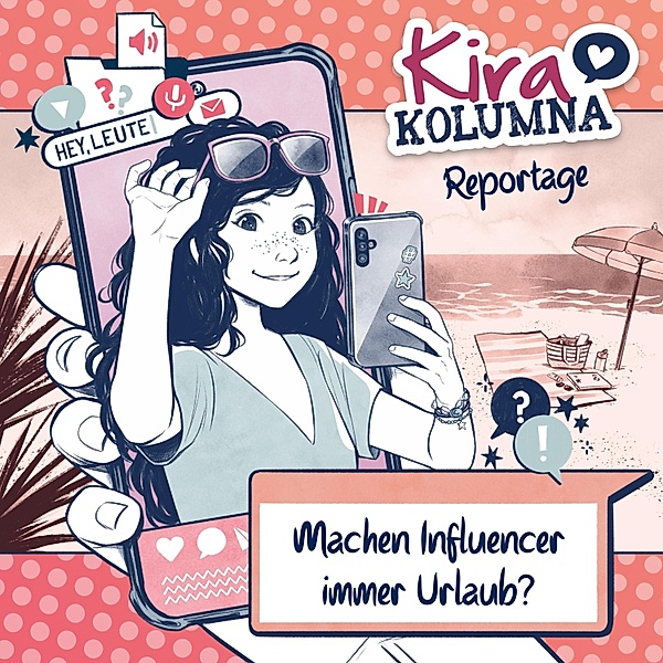 Kira Kolumna - Kira Kolumna, Kira Kolumna Reportage, Machen Influencer immer Urlaub?, Anna Grünert, Christiane Blatz