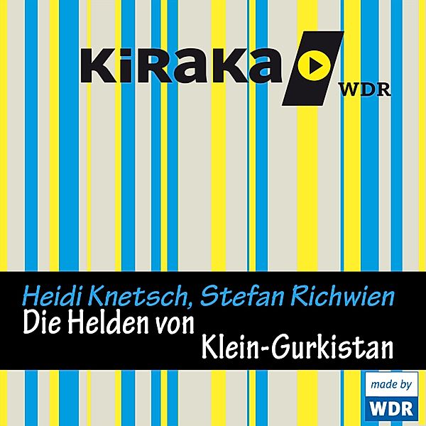Kiraka, Die Helden von Klein-Gurkistan, Heidi Knetsch, Stefan Richwien