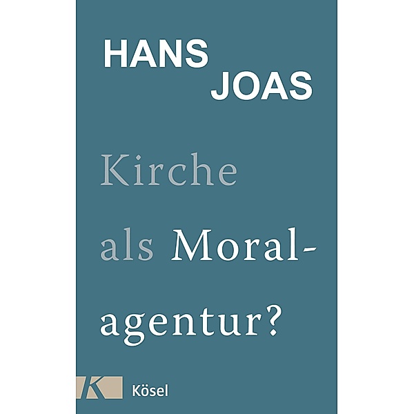 Kirche als Moralagentur?, Hans Joas