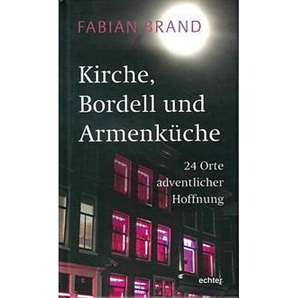 Kirche, Bordell und Armenküche, Fabian Brand