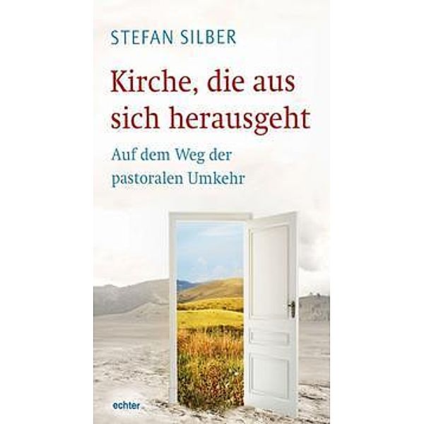 Kirche, die aus sich herausgeht, Stefan Silber