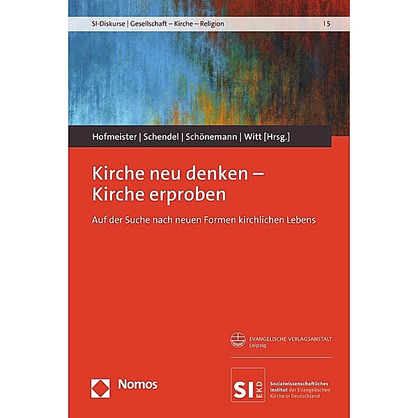 Kirche neu denken - Kirche erproben / SI-Diskurse | Gesellschaft - Kirche - Religion Bd.5